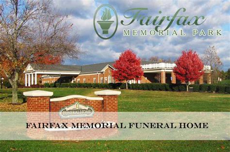 Fairfax memorial funeral home - Fairfax Memorial Park & Funeral Home. How Can I ? Place flowers. Find a property. Request maintenance. Pay online. Location. 9900 Braddock Road. Fairfax, Virginia 22032. 703-323-5202. info@fmpark.com. Maps & Directions * The translation tool is for the convenience of our customers.